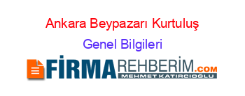 Ankara+Beypazarı+Kurtuluş Genel+Bilgileri