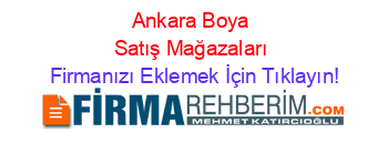 Ankara+Boya+Satış+Mağazaları Firmanızı+Eklemek+İçin+Tıklayın!