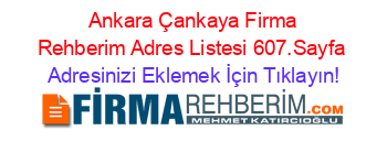 +Ankara+Çankaya+Firma+Rehberim+Adres+Listesi+607.Sayfa Adresinizi+Eklemek+İçin+Tıklayın!
