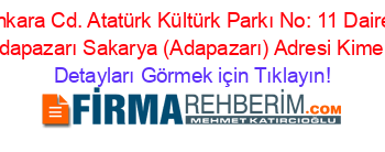 Ankara+Cd.+Atatürk+Kültürk+Parkı+No:+11+Daire:+1+Adapazarı+Sakarya+(Adapazarı)+Adresi+Kime+Ait Detayları+Görmek+için+Tıklayın!