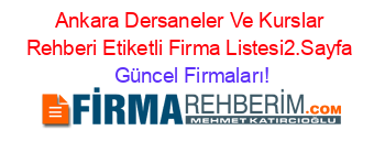Ankara+Dersaneler+Ve+Kurslar+Rehberi+Etiketli+Firma+Listesi2.Sayfa Güncel+Firmaları!