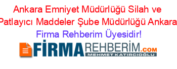 Ankara+Emniyet+Müdürlüğü+Silah+ve+Patlayıcı+Maddeler+Şube+Müdürlüğü+Ankara Firma+Rehberim+Üyesidir!