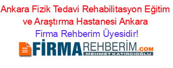 Ankara+Fizik+Tedavi+Rehabilitasyon+Eğitim+ve+Araştırma+Hastanesi+Ankara Firma+Rehberim+Üyesidir!