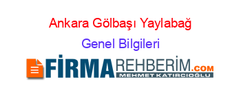 Ankara+Gölbaşı+Yaylabağ Genel+Bilgileri