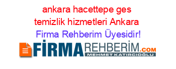 ankara+hacettepe+ges+temizlik+hizmetleri+Ankara Firma+Rehberim+Üyesidir!