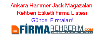 Ankara+Hammer+Jack+Mağazaları+Rehberi+Etiketli+Firma+Listesi Güncel+Firmaları!