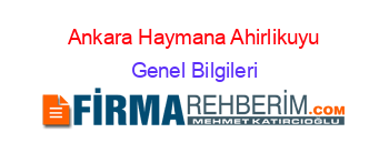 Ankara+Haymana+Ahirlikuyu Genel+Bilgileri