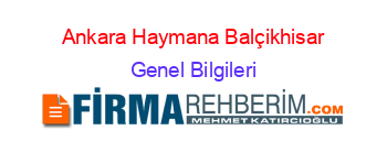 Ankara+Haymana+Balçikhisar Genel+Bilgileri