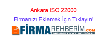 Ankara+ISO+22000 Firmanızı+Eklemek+İçin+Tıklayın!