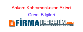 Ankara+Kahramankazan+Akinci Genel+Bilgileri