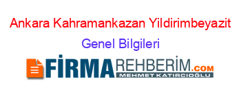 Ankara+Kahramankazan+Yildirimbeyazit Genel+Bilgileri