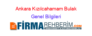 Ankara+Kızılcahamam+Bulak Genel+Bilgileri