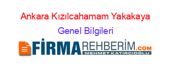 Ankara+Kızılcahamam+Yakakaya Genel+Bilgileri