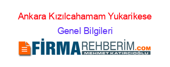 Ankara+Kızılcahamam+Yukarikese Genel+Bilgileri