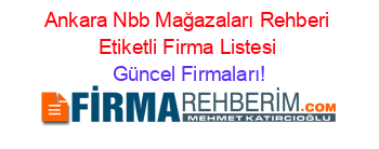 Ankara+Nbb+Mağazaları+Rehberi+Etiketli+Firma+Listesi Güncel+Firmaları!