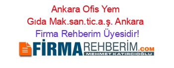 Ankara+Ofis+Yem+Gıda+Mak.san.tic.a.ş.+Ankara Firma+Rehberim+Üyesidir!