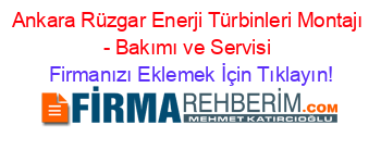 Ankara+Rüzgar+Enerji+Türbinleri+Montajı+-+Bakımı+ve+Servisi Firmanızı+Eklemek+İçin+Tıklayın!