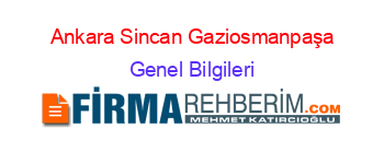 Ankara+Sincan+Gaziosmanpaşa Genel+Bilgileri