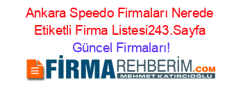 Ankara+Speedo+Firmaları+Nerede+Etiketli+Firma+Listesi243.Sayfa Güncel+Firmaları!
