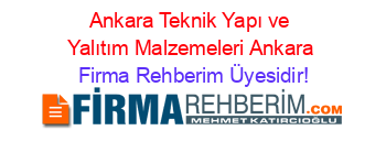 Ankara+Teknik+Yapı+ve+Yalıtım+Malzemeleri+Ankara Firma+Rehberim+Üyesidir!