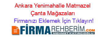 Ankara+Yenimahalle+Matmazel+Çanta+Mağazaları Firmanızı+Eklemek+İçin+Tıklayın!