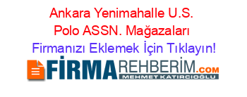Ankara+Yenimahalle+U.S.+Polo+ASSN.+Mağazaları Firmanızı+Eklemek+İçin+Tıklayın!