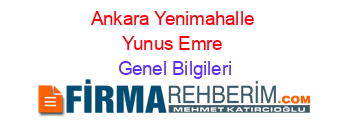 Ankara+Yenimahalle+Yunus+Emre Genel+Bilgileri