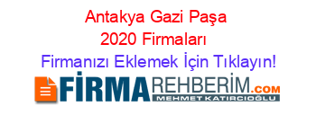 Antakya+Gazi+Paşa+2020+Firmaları+ Firmanızı+Eklemek+İçin+Tıklayın!
