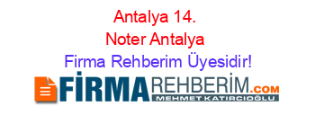 Antalya+14.+Noter+Antalya Firma+Rehberim+Üyesidir!