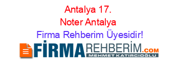 Antalya+17.+Noter+Antalya Firma+Rehberim+Üyesidir!