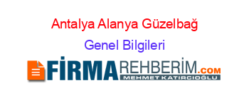 Antalya+Alanya+Güzelbağ Genel+Bilgileri
