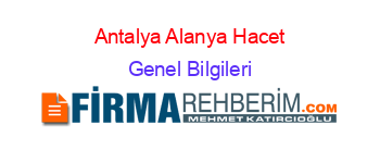 Antalya+Alanya+Hacet Genel+Bilgileri