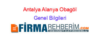 Antalya+Alanya+Obagöl Genel+Bilgileri