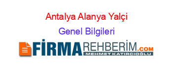 Antalya+Alanya+Yalçi Genel+Bilgileri