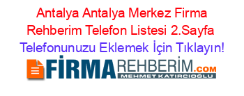 +Antalya+Antalya+Merkez+Firma+Rehberim+Telefon+Listesi+2.Sayfa Telefonunuzu+Eklemek+İçin+Tıklayın!