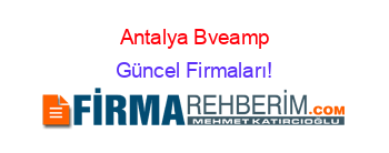 Antalya+Bveamp;G+Etiketli+Firma+Listesi Güncel+Firmaları!
