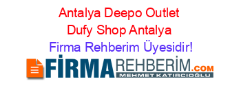 Antalya+Deepo+Outlet+Dufy+Shop+Antalya Firma+Rehberim+Üyesidir!