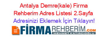 +Antalya+Demre(kale)+Firma+Rehberim+Adres+Listesi+2.Sayfa Adresinizi+Eklemek+İçin+Tıklayın!