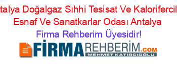 Antalya+Doğalgaz+Sıhhi+Tesisat+Ve+Kaloriferciler+Esnaf+Ve+Sanatkarlar+Odası+Antalya Firma+Rehberim+Üyesidir!