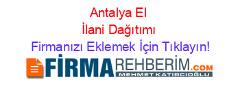 Antalya+El+İlani+Dağıtımı Firmanızı+Eklemek+İçin+Tıklayın!