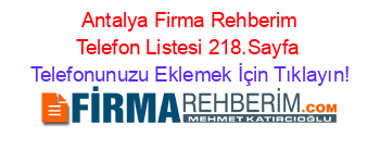 +Antalya+Firma+Rehberim+Telefon+Listesi+218.Sayfa Telefonunuzu+Eklemek+İçin+Tıklayın!