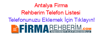 +Antalya+Firma+Rehberim+Telefon+Listesi Telefonunuzu+Eklemek+İçin+Tıklayın!
