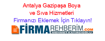 Antalya+Gazipaşa+Boya+ve+Sıva+Hizmetleri Firmanızı+Eklemek+İçin+Tıklayın!