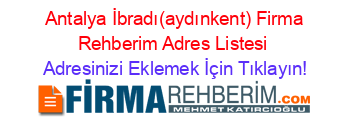 +Antalya+İbradı(aydınkent)+Firma+Rehberim+Adres+Listesi Adresinizi+Eklemek+İçin+Tıklayın!