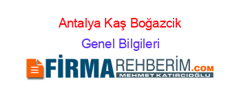 Antalya+Kaş+Boğazcik Genel+Bilgileri
