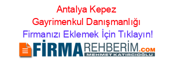 Antalya+Kepez+Gayrimenkul+Danışmanlığı Firmanızı+Eklemek+İçin+Tıklayın!