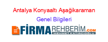 Antalya+Konyaaltı+Aşağikaraman Genel+Bilgileri