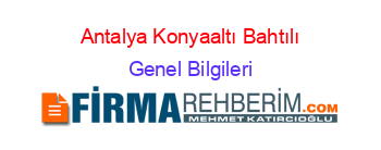 Antalya+Konyaaltı+Bahtılı Genel+Bilgileri