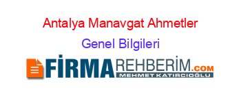 Antalya+Manavgat+Ahmetler Genel+Bilgileri