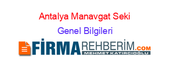 Antalya+Manavgat+Seki Genel+Bilgileri